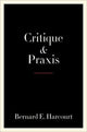 Book cover of: Critique and Praxis. By: Bernard E. Harcourt