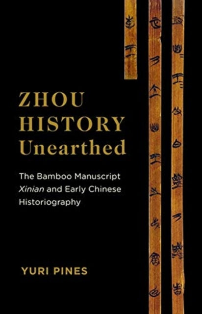 Book cover of: Zhou History Unearthed. By: Yuri Pines