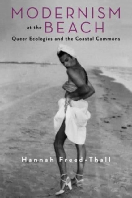Book cover of: Modernism at the Beach. By: Hannah Freed-Thall