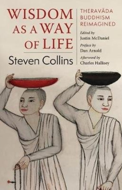 Book cover of: Wisdom as a Way of Life. By: Steven Collins