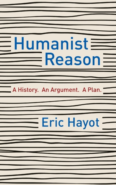 Book cover of: Humanist Reason. By: Eric Hayot