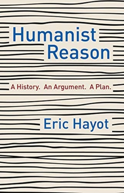 Book cover of: Humanist Reason. By: Eric Hayot
