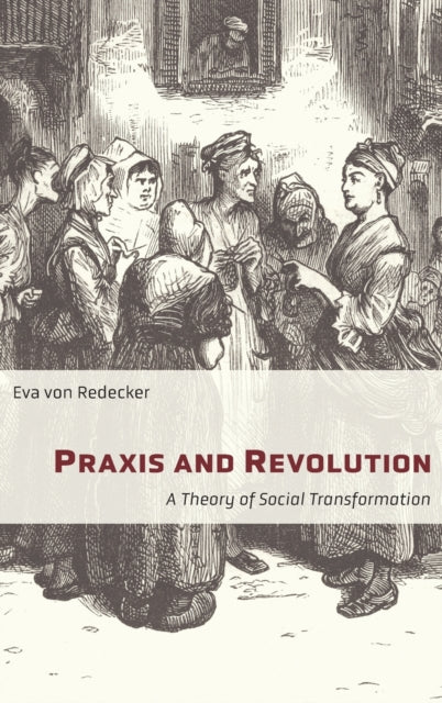 Book cover of: Praxis and Revolution. By: Eva von Redecker