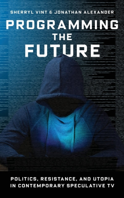Book cover of: Programming the Future. By: Sherryl Vint