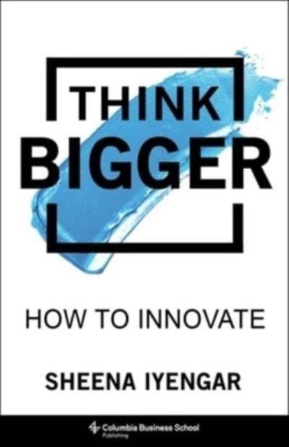 Book cover of: Think Bigger. By: Sheena Iyengar