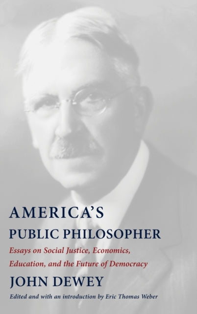 Book cover of: America's Public Philosopher. By: John Dewey