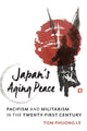 Book cover of: Japan's Aging Peace. By: Tom Phuong Le