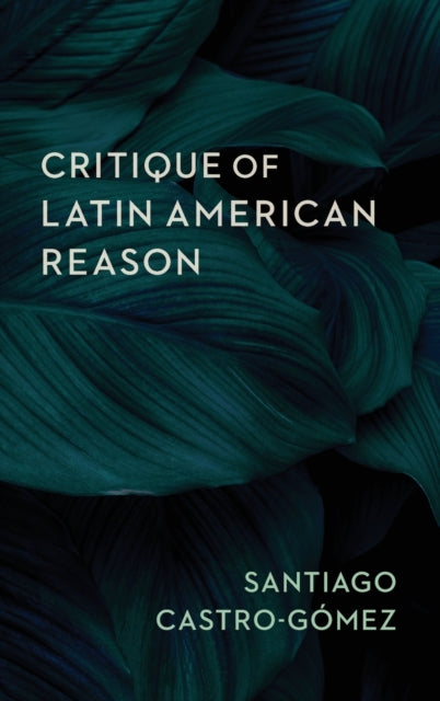 Book cover of: Critique of Latin American Reason. By: Andrew Ascherl