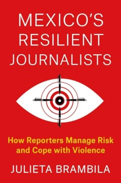 Book cover of: Mexico's Resilient Journalists. By: Julieta Brambila