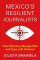 Book cover of: Mexico's Resilient Journalists. By: Julieta Brambila