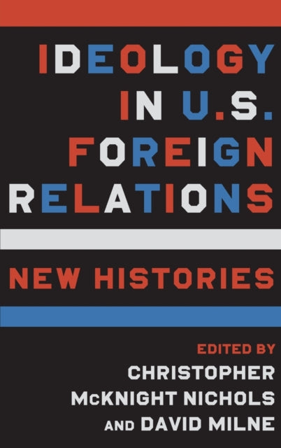 Book cover of: Ideology in U.S. Foreign Relations. By: Christopher Nichols