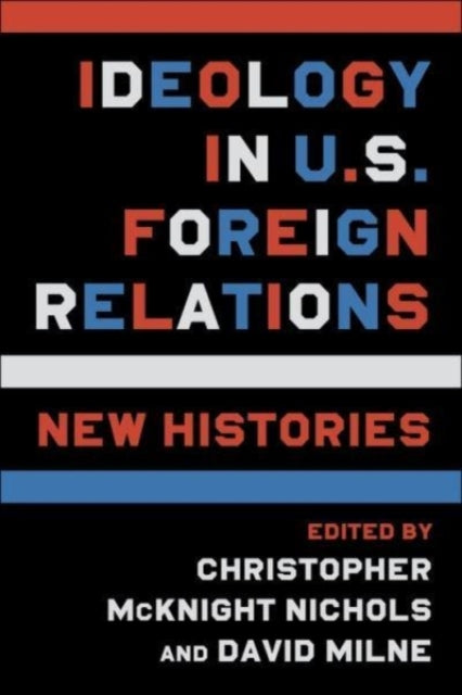 Book cover of: Ideology in U.S. Foreign Relations. By: Christopher Nichols