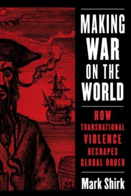 Book cover of: Making War on the World. By: Mark Shirk
