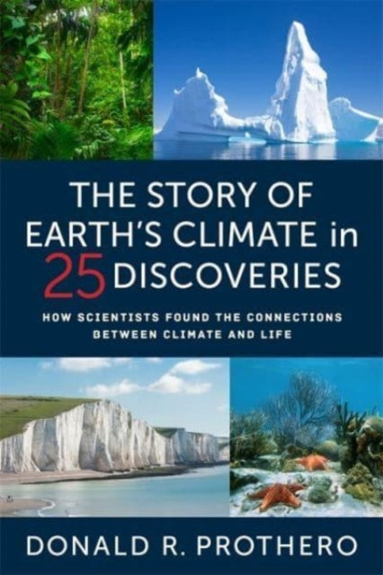 Book cover of: Story of Earth's Climate in 25 Discoveries. By: Donald R. Prothero