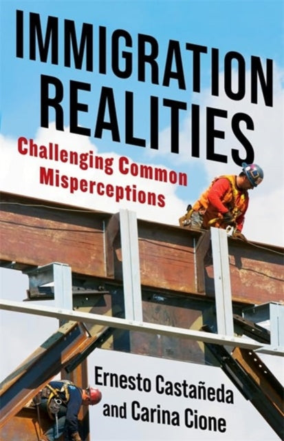 Book cover of: Immigration Realities. By: Ernesto Castañeda