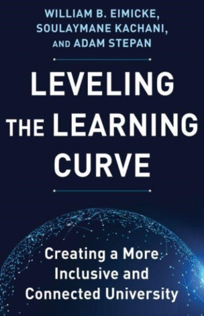 Book cover of: Leveling the Learning Curve. By: William B. Eimicke