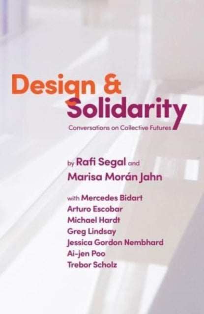 Book cover of: Design and Solidarity. By: Rafi Segal