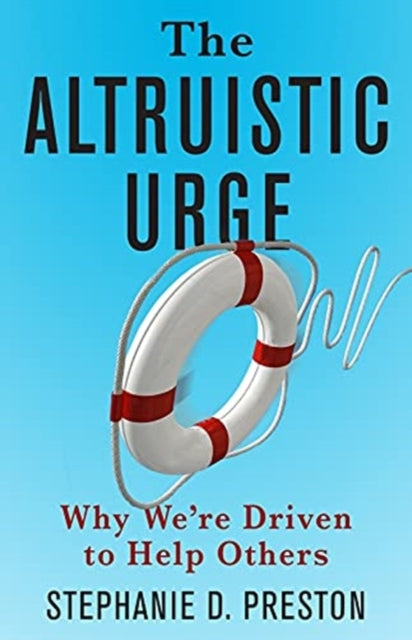Book cover of: Altruistic Urge. By: Stephanie D. Preston