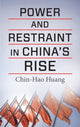 Book cover of: Power and Restraint in China's Rise. By: Chin-Hao Huang