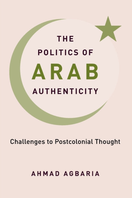 Book cover of: Politics of Arab Authenticity. By: Ahmad Agbaria