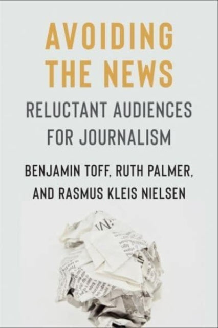 Book cover of: Avoiding the News. By: Rasmus Kleis Nielsen