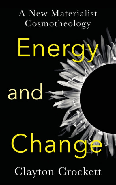 Book cover of: Energy and Change. By: Clayton Crockett