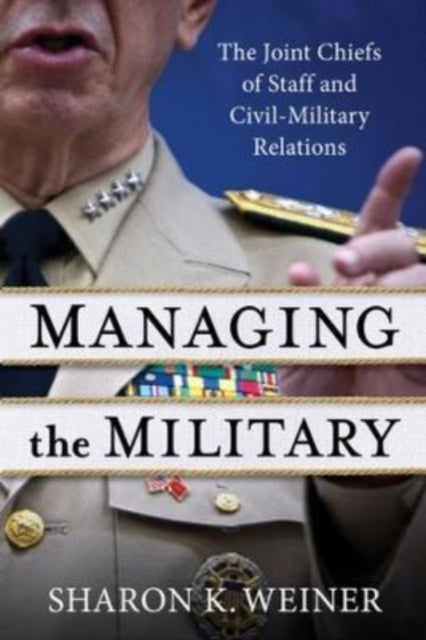 Book cover of: Managing the Military. By: Sharon K. Weiner