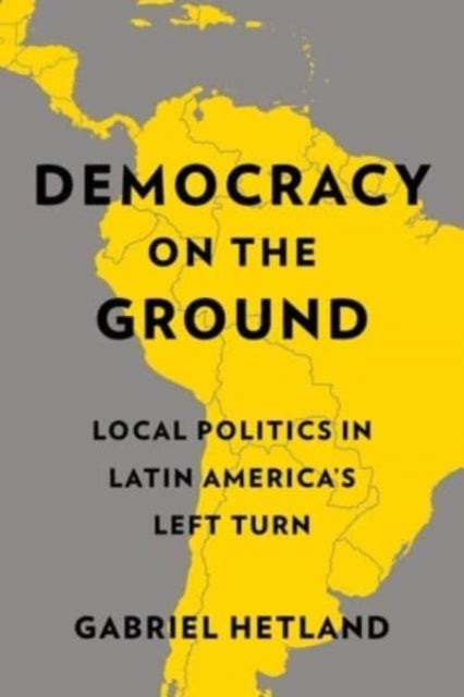Book cover of: Democracy on the Ground. By: Gabriel Hetland