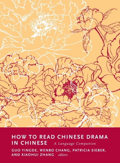 Book cover of: How to Read Chinese Drama in Chinese. By: Patricia Sieber