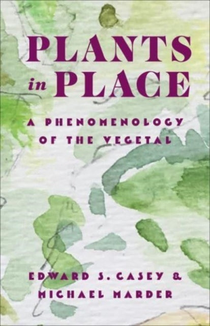 Book cover of: Plants in Place. By: Edward S. Casey