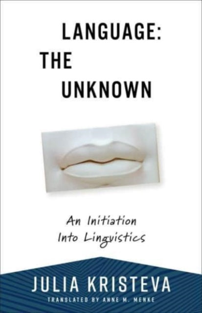Book cover of: Language: The Unknown. By: Julia Kristeva