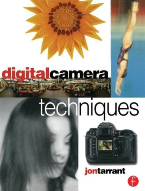 Book cover of: Digital Camera Techniques. By: Jon Tarrant