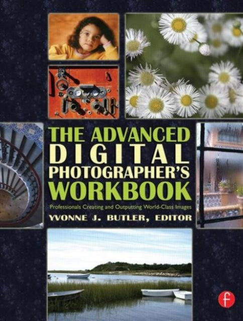 Book cover of: Advanced Digital Photographer's Workbook. By: Yvonne J. Butler