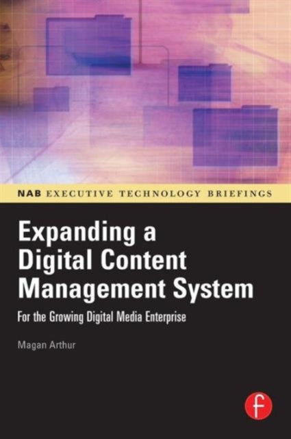 Book cover of: Expanding a Digital Content Management System. By: Magan H. Arthur