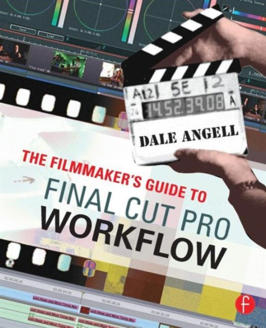 Book cover of: Filmmaker's Guide to Final Cut Pro Workflow. By: Dale Angell