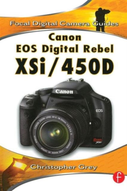 Book cover of: Canon EOS Digital Rebel XSi/450D. By: Christopher Grey