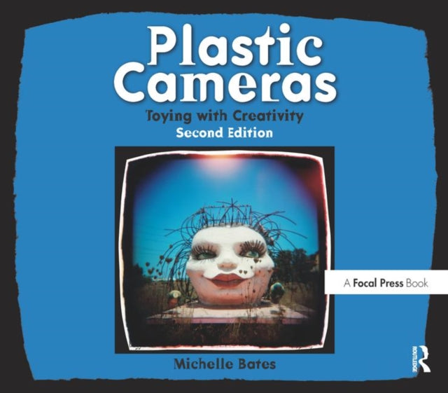 Book cover of: Plastic Cameras: Toying with Creativity. By: Michelle Bates