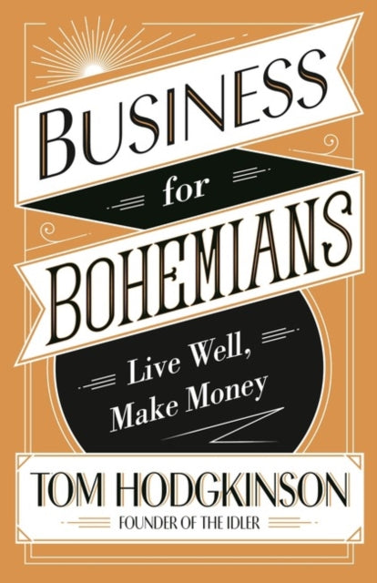 Book cover of: Business for Bohemians. By: Tom Hodgkinson