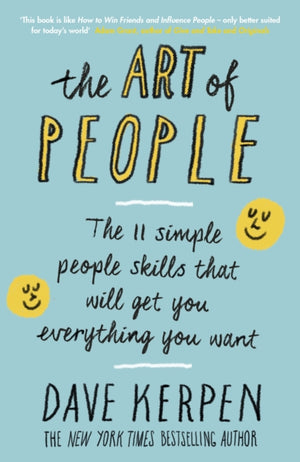Art of People, The 11 Simple People Skills That Will Get You Everything You Want