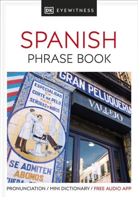 Eyewitness Travel Phrase Book Spanish, Essential Reference for Every Traveller 9780241289402 DK Publishing