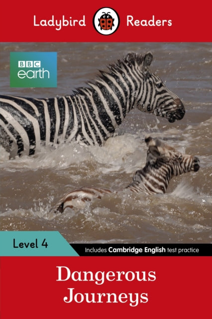 Ladybird Readers Level 4 - BBC Earth - Dangerous Journeys (ELT Graded Reader)