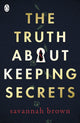 Book cover of: Truth About Keeping Secrets. By: Savannah Brown