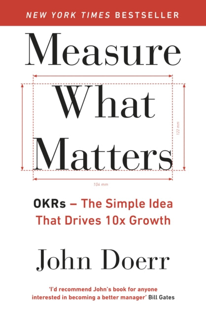 Measure What Matters, The Simple Idea that Drives 10x Growth 9780241348482 Doerr John