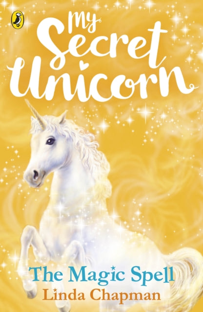 Book cover of: My Secret Unicorn: The Magic Spell. By: Linda Chapman