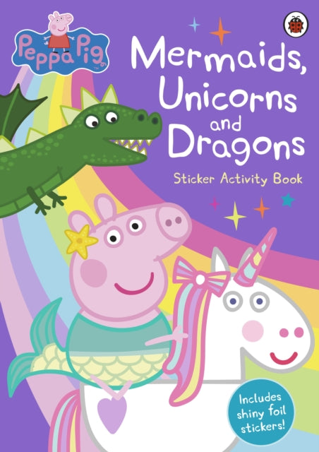 Peppa Pig: Mermaids, Unicorns and Dragons Sticker Activity Book 9780241371671 No Author