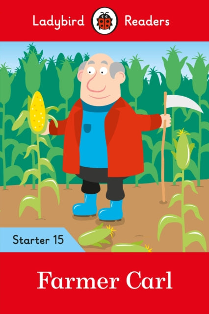 Book cover of: Ladybird Readers Starer Level 15 – Farmer Carl (ELT Graded Reader). By: Ladybird Books Staff