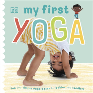 My First Yoga, Fun and Simple Yoga Poses for Babies and Toddlers