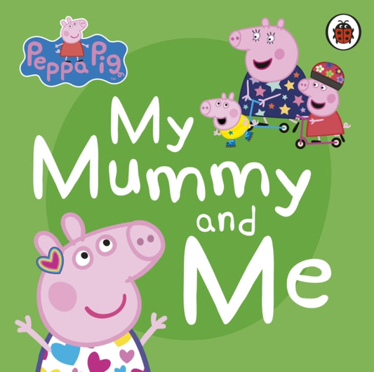 Book cover of: Peppa Pig: My Mummy and Me