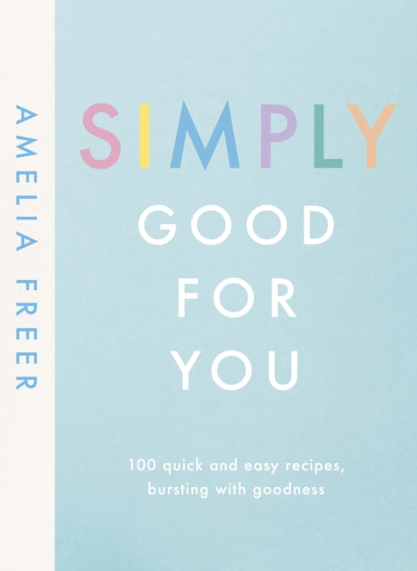 Book cover of: Simply Good For You. By: Amelia Freer