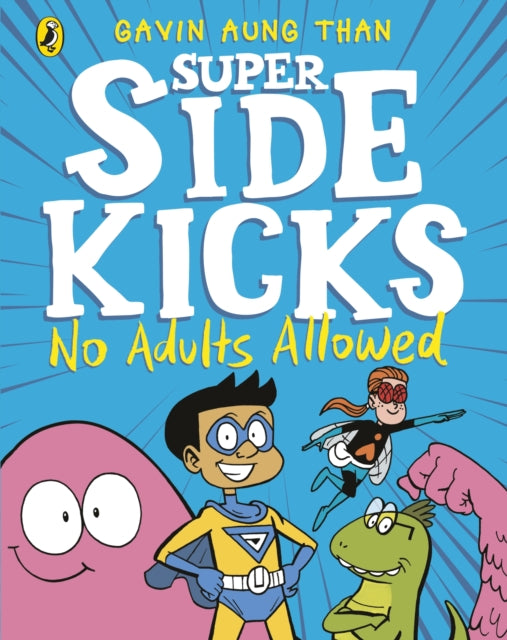 Book cover of: Super Sidekicks: No Adults Allowed. By: Gavin Aung Than